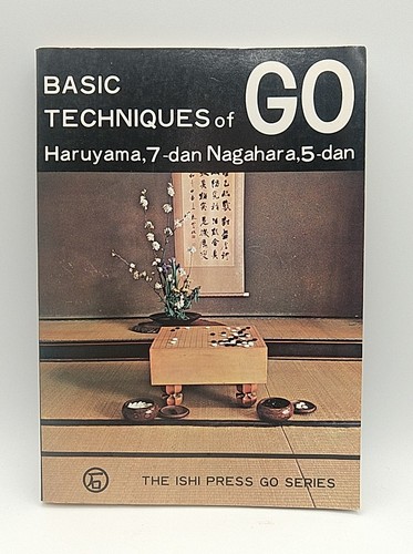 Basic Techniques of go  by Haruyama Isamu and Nagahara Yoshiaki The Ishi Press